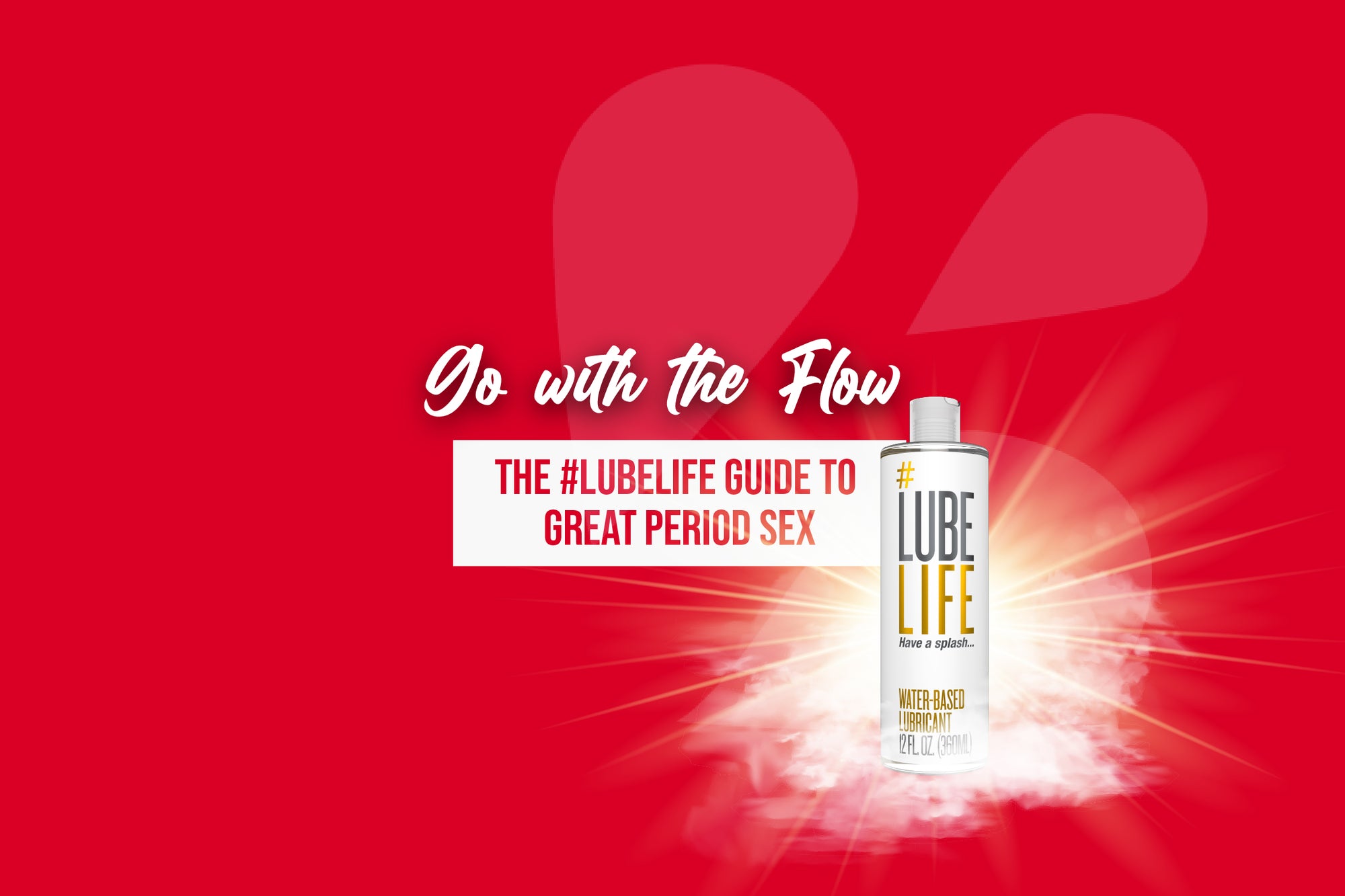 Go With The Flow: The #LubeLife Guide To Great Period Sex