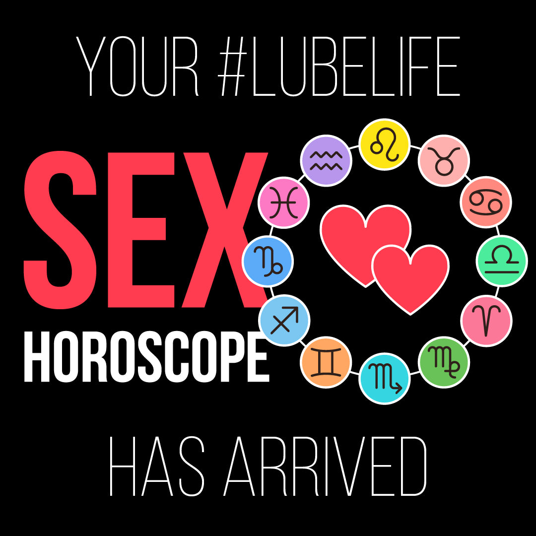 Your #LubeLife Sex Horoscope Has Arrived
